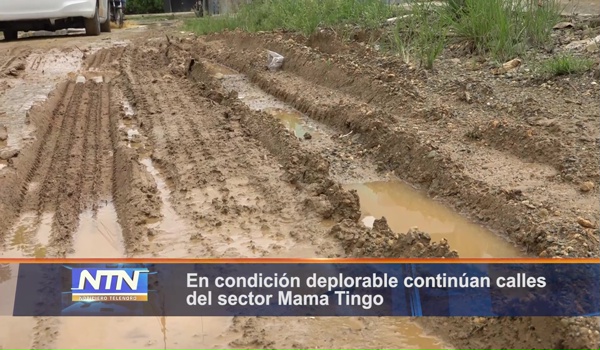 En condición deplorable continúan calles del sector Mama Tingo