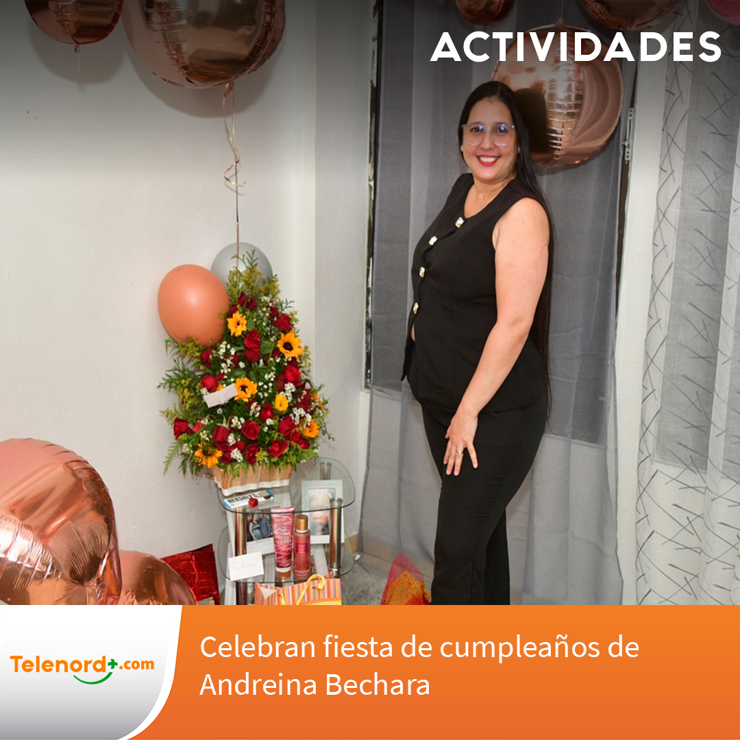 Celebran fiesta de cumpleaños de Andreina Bechara