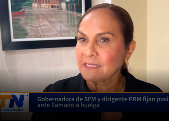 Gobernadora de SFM y dirigente PRM fijan posición ante llamado a huelga