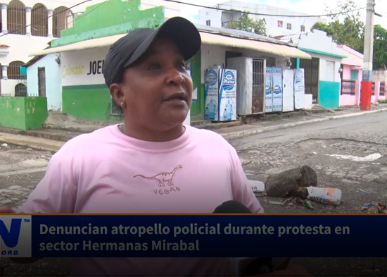 Denuncian atropello policial durante protesta en sector Hermanas Mirabal