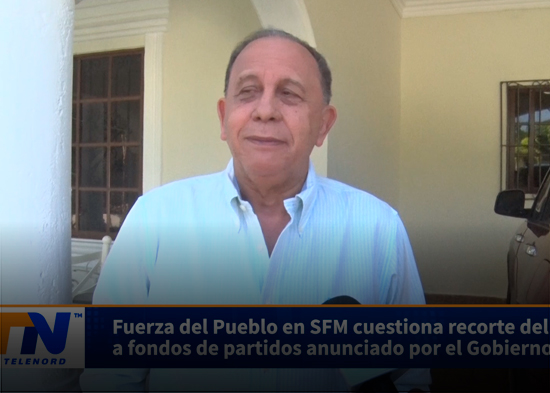 Fuerza del Pueblo en SFM cuestiona recorte del 50 % a fondos de partidos anunciado por el Gobierno
