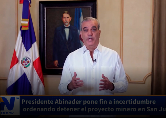 Presidente Abinader pone fin a incertidumbre ordenando detener el proyecto minero en San Juan