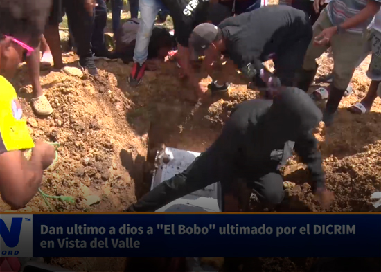 Dan ultimo a dios a El Bobo ultimado por el DICRIM en Vista del Valle